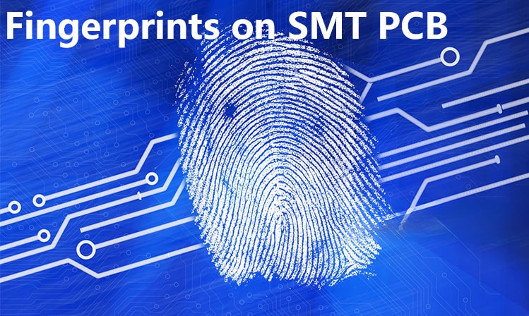 Fingerprints on SMT PCB Fingerprints on SMT PCB