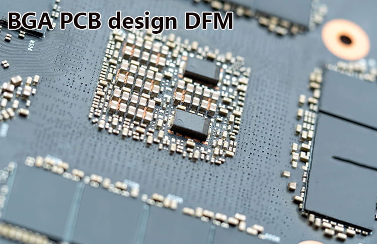 BGA PCB Design DFM: Manufacturing Risks and Optimization Strategies